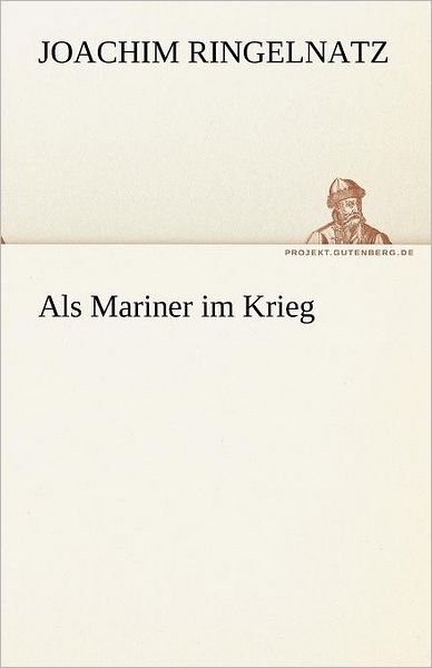 Cover for Joachim Ringelnatz · Als Mariner Im Krieg (Tredition Classics) (German Edition) (Taschenbuch) [German edition] (2012)