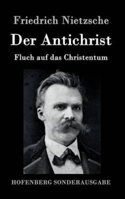Cover for Friedrich Nietzsche · Der Antichrist: Fluch auf das Christentum (Hardcover bog) (2016)