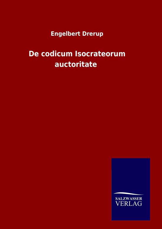 Cover for Engelbert Drerup · De Codicum Isocrateorum Auctoritate (Hardcover Book) [German edition] (2014)