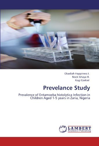 Cover for Kogi Ezekiel · Prevelance Study: Prevalence of Entamoeba Histolytica Infection in Children Aged 1-5 Years in Zaria, Nigeria (Pocketbok) (2012)
