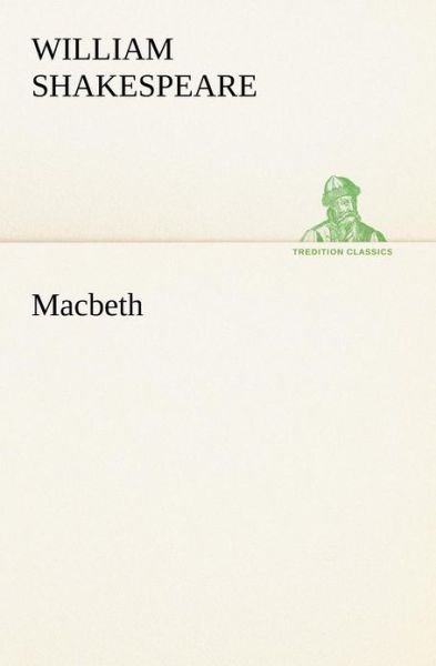 Macbeth (Tredition Classics) - William Shakespeare - Bøker - tredition - 9783849167745 - 4. desember 2012