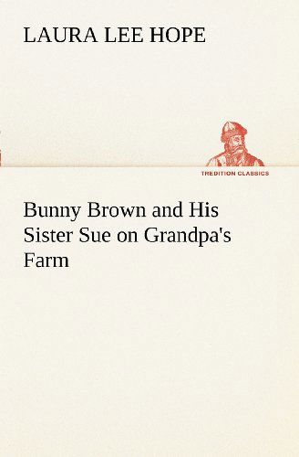 Cover for Laura Lee Hope · Bunny Brown and His Sister Sue on Grandpa's Farm (Tredition Classics) (Paperback Book) (2012)