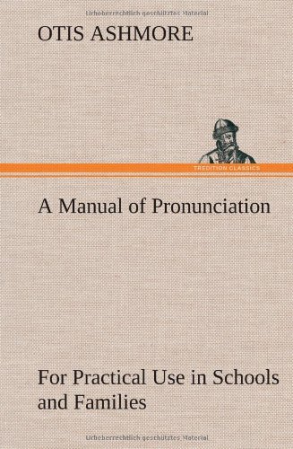 Cover for Otis Ashmore · A Manual of Pronunciation for Practical Use in Schools and Families (Inbunden Bok) (2013)