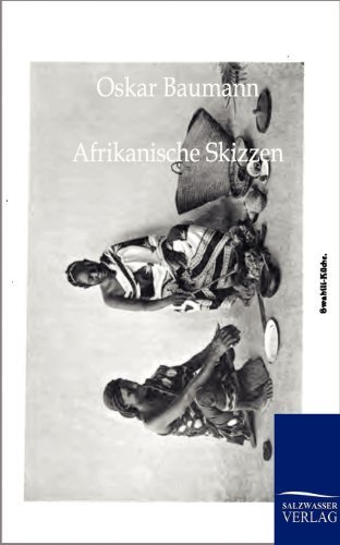 Afrikanische Skizzen - Oskar Baumann - Books - Salzwasser-Verlag Gmbh - 9783864441745 - September 26, 2011