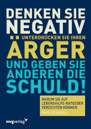 Cover for PaulS Pearsall · Denken Sie negativ, unterdrücken Sie Ihren Ärger und geben Sie anderen die Schuld (Paperback Book) (2006)