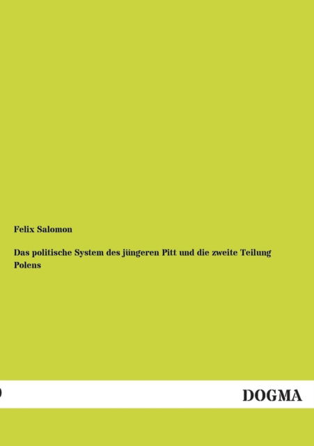 Cover for Felix Salomon · Das Politische System Des Jungeren Pitt Und Die Zweite Teilung Polens (Paperback Book) [German edition] (2013)