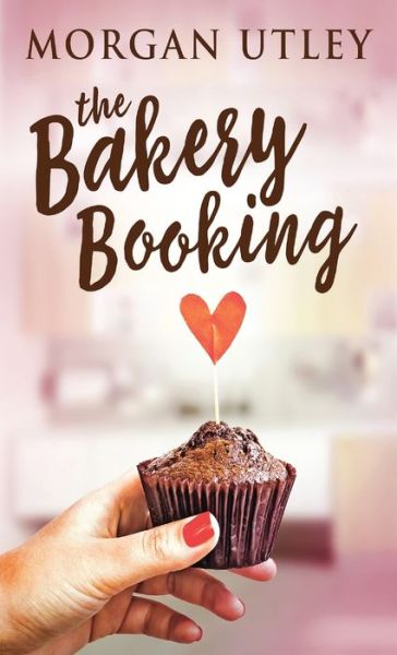 Cover for Morgan Utley · The Bakery Booking (Inbunden Bok) (2021)