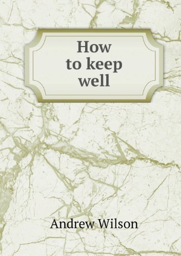 Cover for Andrew Wilson · How to Keep Well (Paperback Bog) (2013)