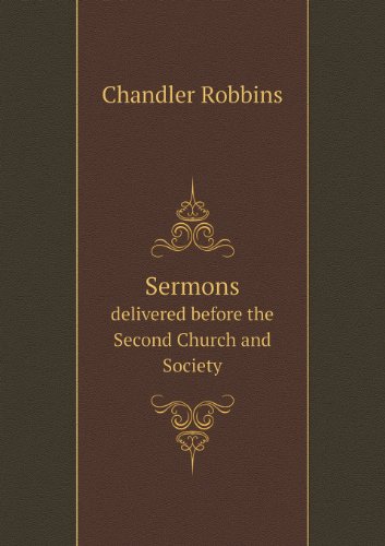 Cover for Chandler Robbins · Sermons Delivered Before the Second Church and Society (Paperback Book) (2013)