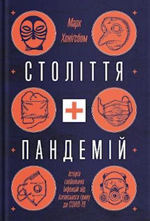 Cover for Mark Honigsbaum · The Pandemic Century: One Hundred Years of Panic, Hysteria, and Hubris (Hardcover Book) (2021)