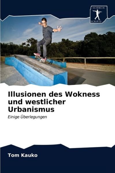 Cover for Tom Kauko · Illusionen des Wokness und westlicher Urbanismus (Paperback Book) (2020)