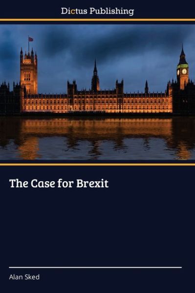 Cover for Alan Sked · The Case for Brexit (Paperback Book) (2021)