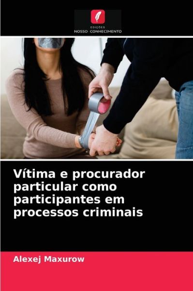 Cover for Alexej Maxurow · Vitima e procurador particular como participantes em processos criminais (Paperback Book) (2021)