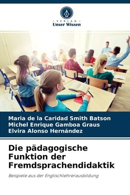 Cover for Maria de la Caridad Smith Batson · Die padagogische Funktion der Fremdsprachendidaktik (Paperback Book) (2021)