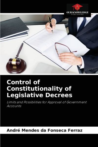 Cover for Andre Mendes Da Fonseca Ferraz · Control of Constitutionality of Legislative Decrees (Paperback Book) (2021)