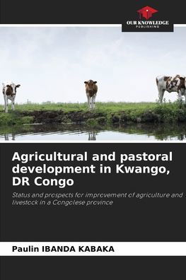 Cover for Paulin Ibanda Kabaka · Agricultural and pastoral development in Kwango, DR Congo (Paperback Book) (2021)