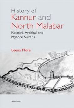 Cover for Leena More · History of Kannur and North Malabar: Kolatiri, Arakkal and Mysore Sultans (Hardcover Book) (2024)