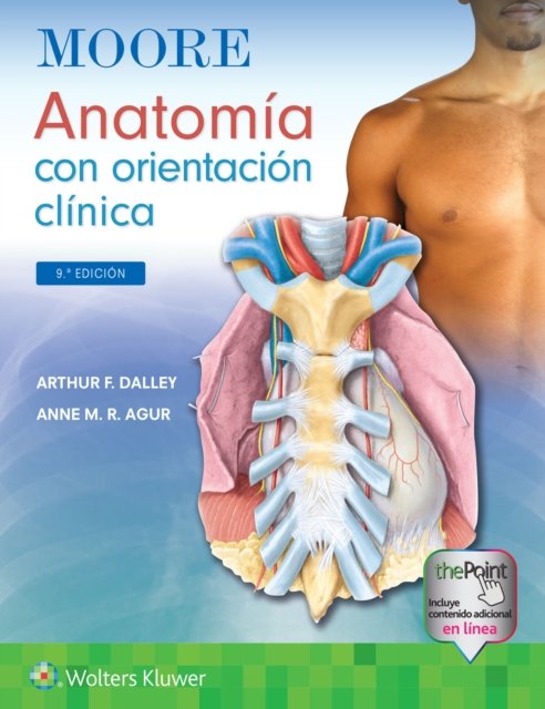 Dalley II, Arthur F., PhD, FAAA · Moore. Anatomia con orientacion clinica (Hardcover bog) (2022)