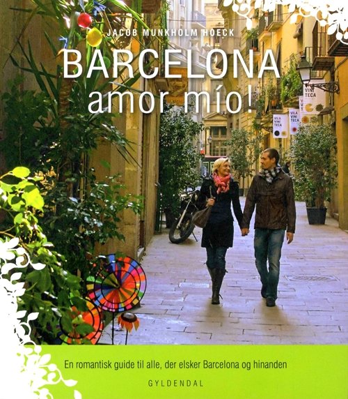Cover for Jacob Munkholm Hoeck · Barcelona amor mío! (Indbundet Bog) [1. udgave] [Indbundet] (2010)