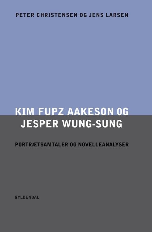 Cover for Peter Christensen; Jens Larsen · Portrætsamtaler og novelleanalyser: Kim Fupz Aakeson og Jesper Wung-Sung. Portrætsamtaler og novelleanalyser (Sewn Spine Book) [1.º edición] (2014)