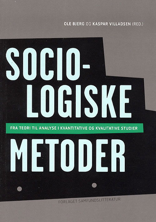 Sociologiske metoder - K. Villadsen O. Bjerg - Bøger - Samfundslitteratur - 9788759311745 - 18. april 2006