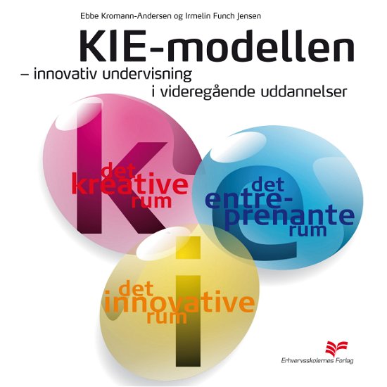 Cover for Ebbe Kromann-Andersen Irmelin Funch Jensen · KIE-modellen - innovativ undervisning i videregående uddannelser (Paperback Book) [1st edition] [Paperback] (2009)