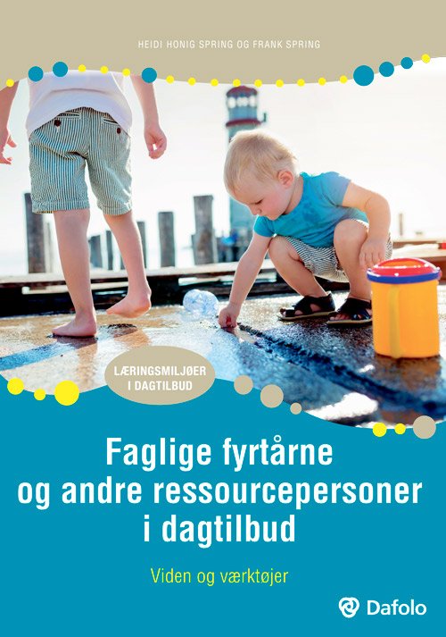 Cover for Heidi Honig Spring og Frank Spring · Læringsmiljøer i dagtilbud: Faglige fyrtårne og andre ressourcepersoner i dagtilbud (Pocketbok) [1. utgave] (2020)