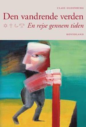 Den vandrende verden - Claus Oldenburg - Books - Hovedland - 9788777397745 - July 22, 2005