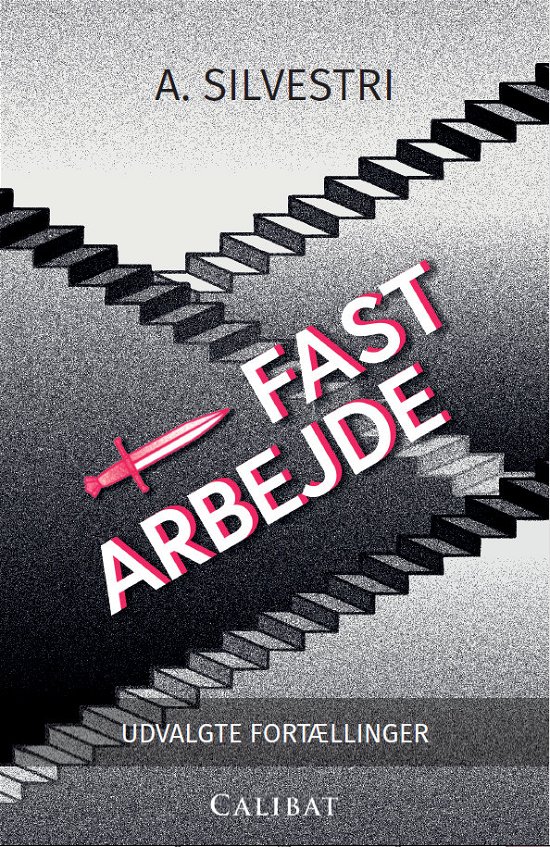 Fast Arbejde - A. Silvestri - Bøker - Calibat - 9788793281745 - 23. oktober 2017