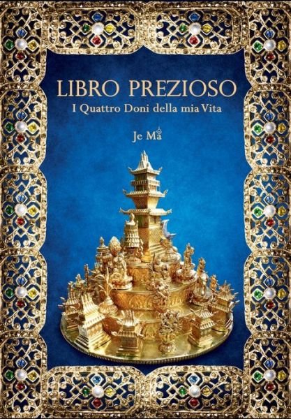 Cover for Je Ma · LIBRO PREZIOSO. I Quattro Doni della mia Vita (Pocketbok) (2019)