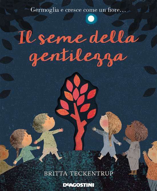Cover for Britta Teckentrup · Il Seme Della Gentilezza. Ediz. A Colori (Book)