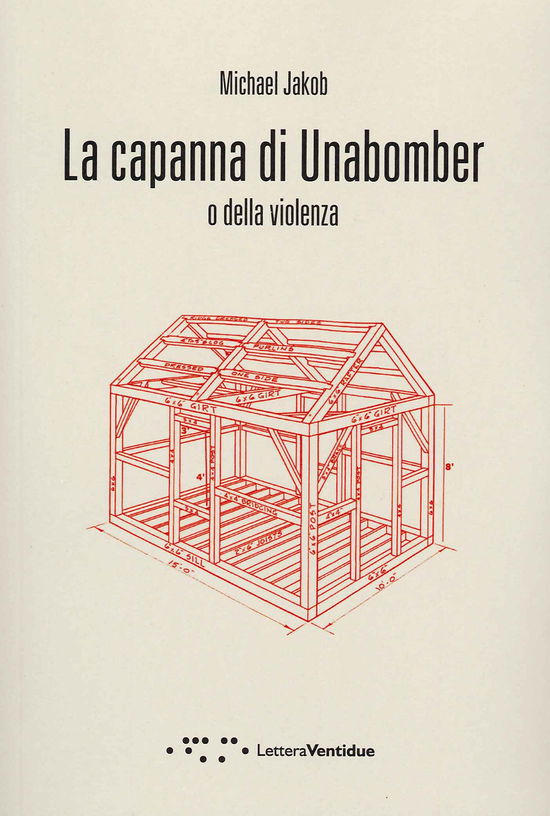 Cover for Michael Jakob · La Capanna Di Unabomber. O Della Violenza (Book)