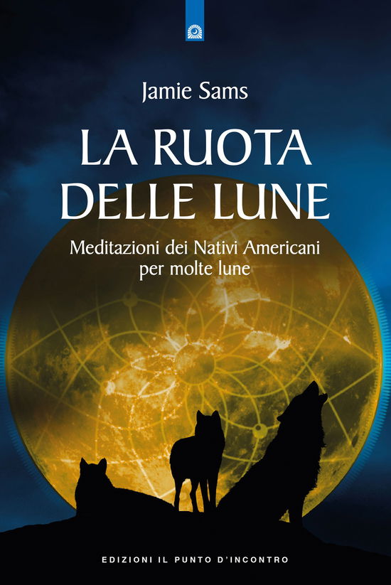 Cover for Jamie Sams · La Ruota Delle Lune. Meditazioni Dei Nativi Americani Per Molte Lune (Book)