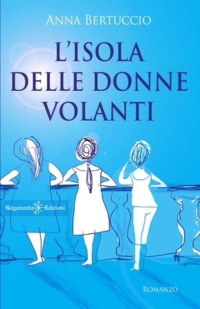 Cover for Anna Bertuccio · L'sola delle donne volanti (Paperback Book) (2021)