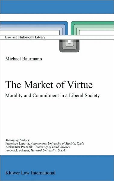 Michael Baurmann · The Market of Virtue: Morality and Commitment in a Liberal Society - Law and Philosophy Library (Gebundenes Buch) [2002 edition] (2002)