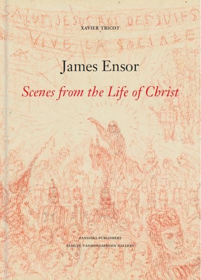 James Ensor: Scenes from the Life of Christ - Xavier Tricot - Livros - BAI NV - 9789053254745 - 22 de abril de 2021