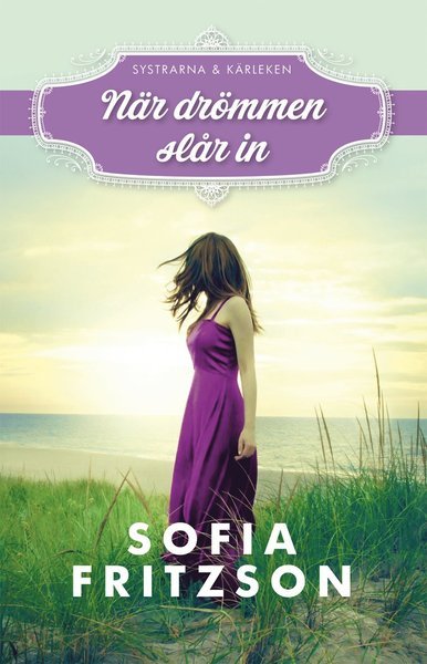 Cover for Sofia Fritzson · Systrarna &amp; kärleken: När drömmen slår in (Bound Book) (2016)