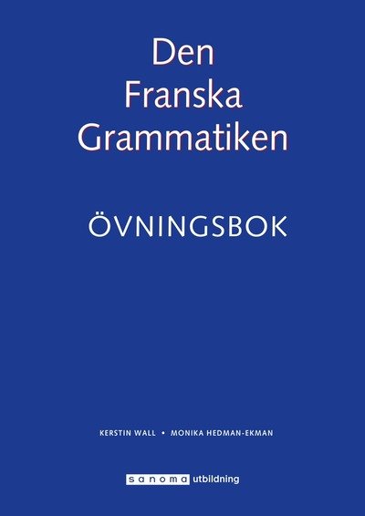 Cover for Monika Ekman · Den Franska Grammatiken Övningsbok (Book) (2016)