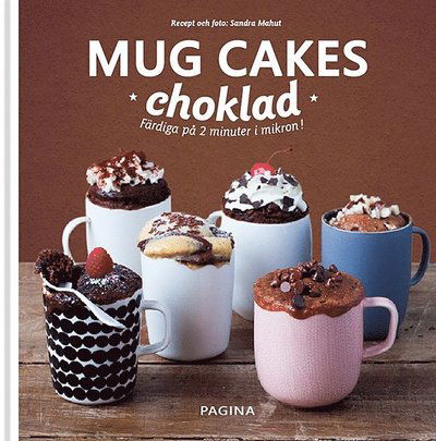 Cover for Sandra Mahut · Mug Cakes choklad : Färdiga på 2 minuter i mikron! (Hardcover Book) (2014)