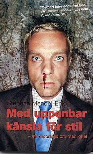 Cover for Stephan Mendel-Enk · Med uppenbar känsla för stil : Ett reportage om manlighet (Paperback Book) (2005)