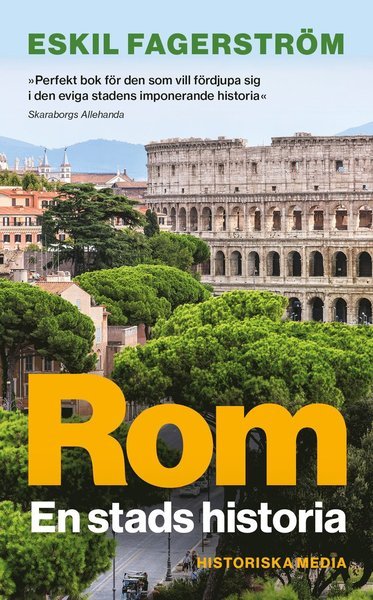 Rom : en stads historia - Eskil Fagerström - Livros - Historiska Media - 9789175459745 - 18 de abril de 2019