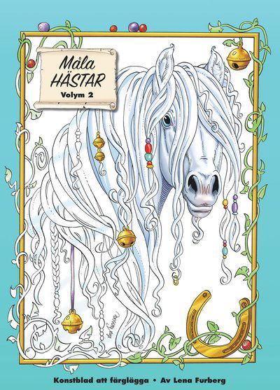 Måla magiska hästar : Konstblad att färglägga - Lena Furberg - Inne - Egmont Publishing AB - 9789176212745 - 29 września 2017