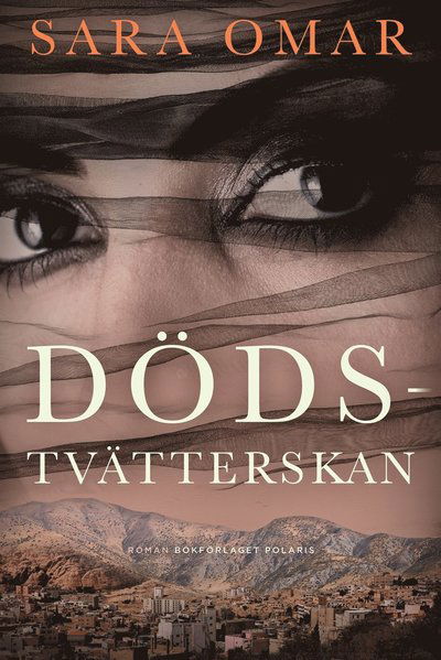 Dödstvätterskan - Sara Omar - Kirjat - Bokförlaget Polaris - 9789177950745 - sunnuntai 20. toukokuuta 2018