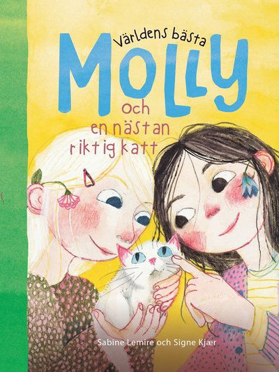 Världens bästa Molly och en nästan riktig katt - Sabine Lemire - Books - Lilla Piratförlaget - 9789178135745 - August 23, 2024