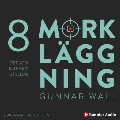 Cover for Gunnar Wall · Mörkläggning: Det som inte fick utredas : Mörkläggning - Statsmakten och Palmemordet (Audiobook (MP3)) (2021)