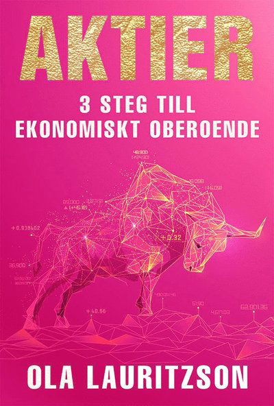 Cover for Ola Lauritzson · Aktier : 3 steg till ekonomiskt oberoende (Inbunden Bok) (2021)