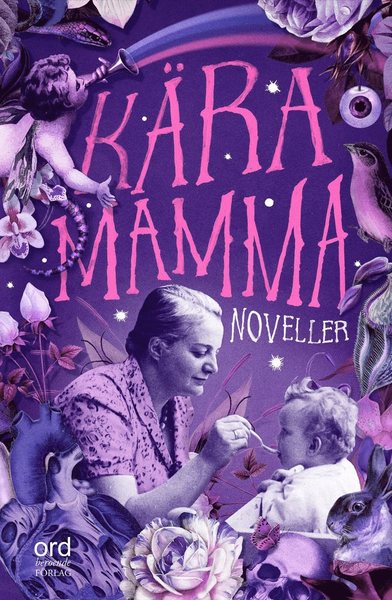 Cover for Charlotta von Zweigbergk · Kära Mamma : noveller (Inbunden Bok) (2018)