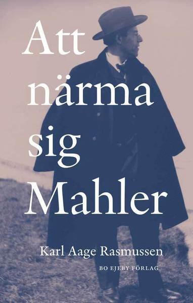 Cover for Karl Aage Rasmussen · Att närma sig Mahler (Bok) (2015)