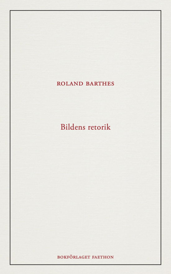 Bildens retorik - Roland Barthes - Boeken - Bokförlaget Faethon - 9789189728745 - 15 november 2023