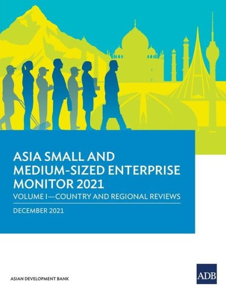 Cover for Asian Development Bank · Asia Small and Medium-Sized Enterprise Monitor 2021: Volume I – Country and Regional Reviews - Asia Small and Medium-Sized Enterprise Monitor (Paperback Book) (2022)